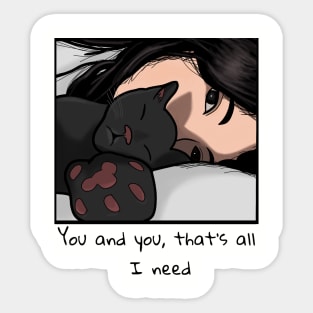 You and you, that's all I need Sticker